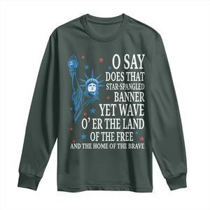 O Say Does That Star Spangled Banner Long Sleeve Shirt Patriotic American National Anthem Statue of Liberty TS11 Dark Forest Green Print Your Wear
