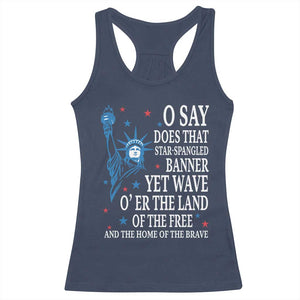 O Say Does That Star Spangled Banner Racerback Tank Top Patriotic American National Anthem Statue of Liberty TS11 Navy Print Your Wear