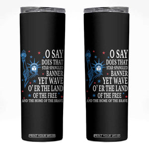 O Say Does That Star Spangled Banner Skinny Tumbler Patriotic American National Anthem Statue of Liberty TS11 Black Print Your Wear