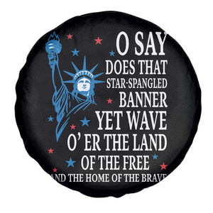 O Say Does That Star Spangled Banner Spare Tire Cover Patriotic American National Anthem Statue of Liberty TS11 Print Your Wear