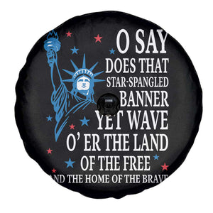 O Say Does That Star Spangled Banner Spare Tire Cover Patriotic American National Anthem Statue of Liberty TS11 Print Your Wear