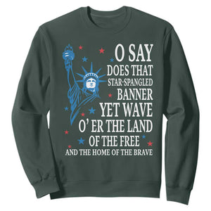 O Say Does That Star Spangled Banner Sweatshirt Patriotic American National Anthem Statue of Liberty TS11 Dark Forest Green Print Your Wear