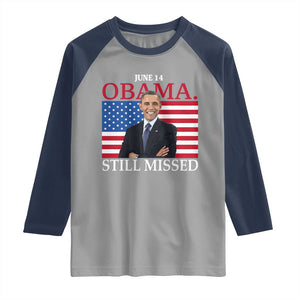 Obama Still Missed Raglan Shirt Patriotic Tribute for June 14 TS02 Sport Gray Navy Print Your Wear