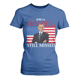 Obama Still Missed T Shirt For Women Patriotic Tribute for June 14 TS02 Royal Blue Print Your Wear