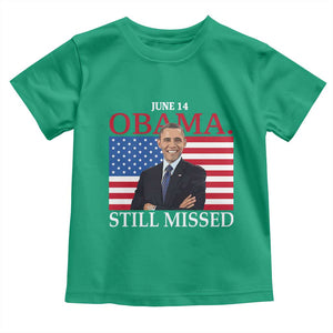 Obama Still Missed Toddler T Shirt Patriotic Tribute for June 14 TS02 Irish Green Print Your Wear