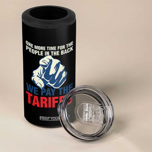 One More Time For The People In The Back We Pay The Tariffs 4 in 1 Can Cooler Tumbler Pointing Hand TS11 Print Your Wear