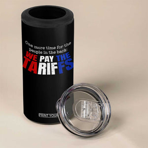 One More Time For The People In The Back We Pay The Tariffs 4 in 1 Can Cooler Tumbler TS11 Print Your Wear