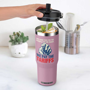 One More Time For The People In The Back We Pay The Tariffs Flip Straw Tumbler Pointing Hand TS11 One Size: 30 oz Light Pink Print Your Wear