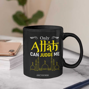 Only Allah Can Judge Me Coffee Mug Islamic Muslim Ramadan Eid TS02 Print Your Wear