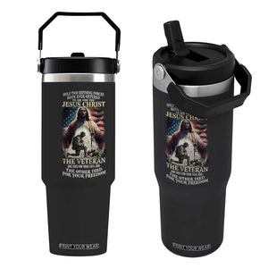 Only Two Defining Forces Have Ever Offered To Die For You Jesus Christ And The Veteran Flip Straw Tumbler TS11 One Size: 30 oz Black Print Your Wear