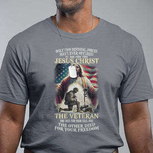 Only Two Defining Forces Have Ever Offered To Die For You Jesus Christ And The Veteran T Shirt TS11 Charcoal Print Your Wear