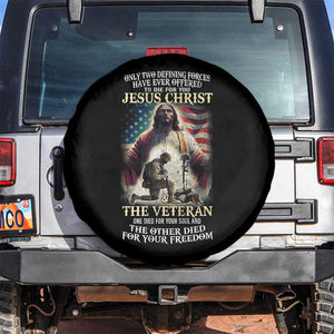 Only Two Defining Forces have Ever Offered To Die For You Jesus Christ And The Veteran Spare Tire Cover TS11 No hole Black Print Your Wear