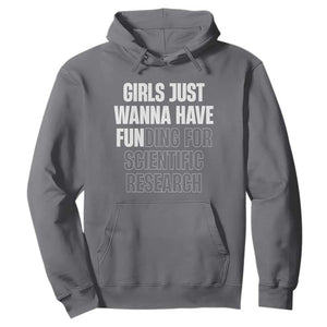 PHD Graduation Hoodie Girls Just Wanna Have Funding For Scientific Research TS10 Charcoal Print Your Wear