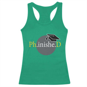 PHD Graduation PhinisheD Degree Doctorate Graduate Racerback Tank Top TS11 Irish Green Print Your Wear