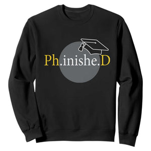 PHD Graduation PhinisheD Degree Doctorate Graduate Sweatshirt TS11 Black Print Your Wear