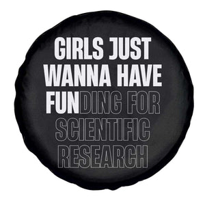PHD Graduation Spare Tire Cover Girls Just Wanna Have Funding For Scientific Research TS10 Print Your Wear