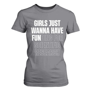 PHD Graduation T Shirt For Women Girls Just Wanna Have Funding For Scientific Research TS10 Charcoal Print Your Wear