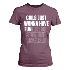 PHD Graduation T Shirt For Women Girls Just Wanna Have Funding For Scientific Research TS10 Maroon Print Your Wear