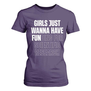 PHD Graduation T Shirt For Women Girls Just Wanna Have Funding For Scientific Research TS10 Purple Print Your Wear