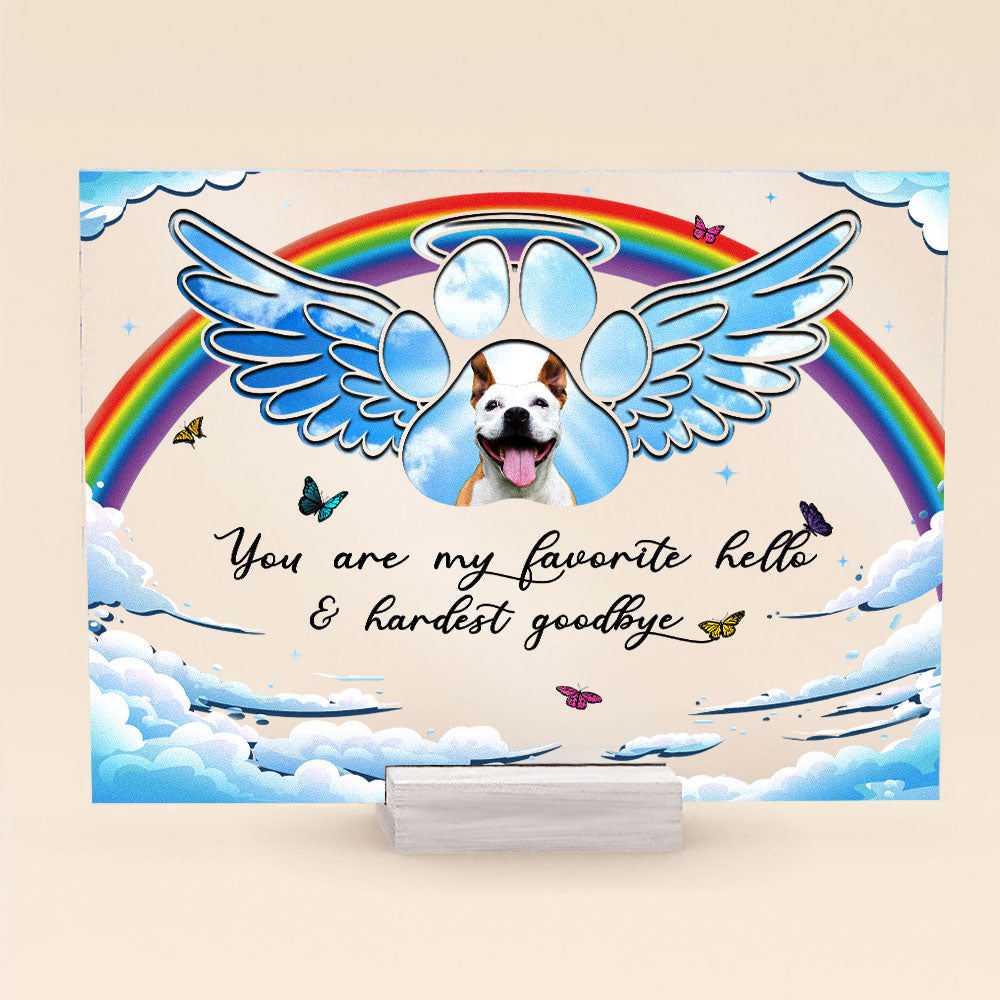 Personalized Photo Acrylic Plaque You Are My Favorite Hello and Hardest Goodbye Memorial Gift For Pet Loves, Dog Lovers, Cat Lovers, Pet Owners CTM Acrylic Table Sign 4" x 6 " Custom - Printyourwear