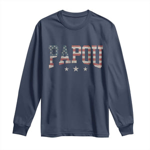 Papou Long Sleeve Shirt New Grandpa Fathers Day USA Flag Patriotic TS10 Navy Print Your Wear