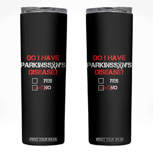 Parkinson's Awareness Skinny Tumbler Yes No Warrior Survivor Support TS02 Black Print Your Wear