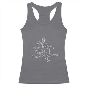Parkinson's Warrior Racerback Tank Top Funny I'm Not Getting Jiggy I Have Parkinsons TS02 Charcoal Print Your Wear