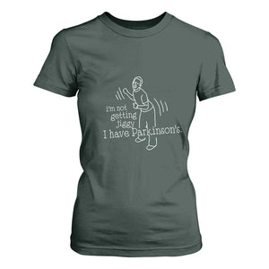 Parkinson's Warrior T Shirt For Women Funny I'm Not Getting Jiggy I Have Parkinsons TS02 Dark Forest Green Print Your Wear