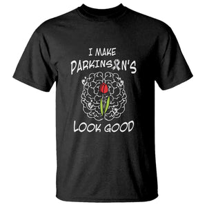 Parkinson's Warrior T Shirt I Make Parkinsons Look Good Tulip TS02 Black Print Your Wear