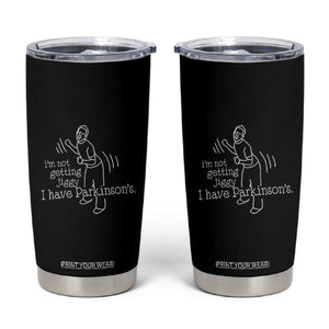 Parkinson's Warrior Tumbler Cup Funny I'm Not Getting Jiggy I Have Parkinsons TS02 Black Print Your Wear
