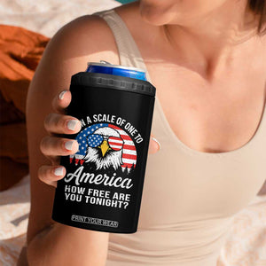 Patriotic Bald Eagle 4 in 1 Can Cooler Tumbler On A Scale Of One To America How Free Are You Tonight TS02 Print Your Wear