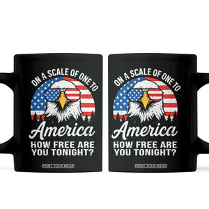 Patriotic Bald Eagle Coffee Mug On A Scale Of One To America How Free Are You Tonight TS02 Black Print Your Wear