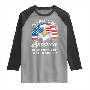 Patriotic Bald Eagle Raglan Shirt On A Scale Of One To America How Free Are You Tonight TS02 Sport Gray Black Print Your Wear