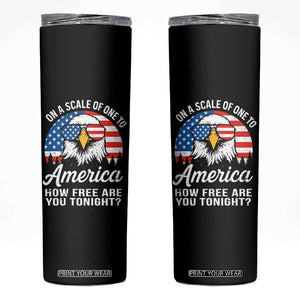 Patriotic Bald Eagle Skinny Tumbler On A Scale Of One To America How Free Are You Tonight TS02 Black Print Your Wear