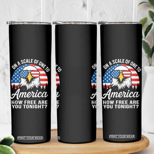 Patriotic Bald Eagle Skinny Tumbler On A Scale Of One To America How Free Are You Tonight TS02 Print Your Wear