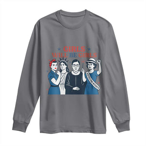 Patriotic Feminist Empowerment Long Sleeve Shirt Girl Will Be Girls Womens Rights 4th of July TS02 Charcoal Print Your Wear