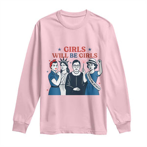 Patriotic Feminist Empowerment Long Sleeve Shirt Girl Will Be Girls Womens Rights 4th of July TS02 Light Pink Print Your Wear