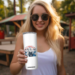 Patriotic Feminist Empowerment Skinny Tumbler Girl Will Be Girls Womens Rights 4th of July TS02 Print Your Wear