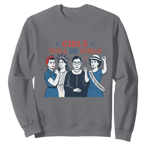 Patriotic Feminist Empowerment Sweatshirt Girl Will Be Girls Womens Rights 4th of July TS02 Charcoal Print Your Wear