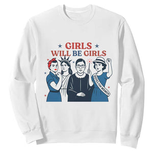 Patriotic Feminist Empowerment Sweatshirt Girl Will Be Girls Womens Rights 4th of July TS02 White Print Your Wear