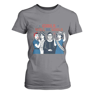 Patriotic Feminist Empowerment T Shirt For Women Girl Will Be Girls Womens Rights 4th of July TS02 Charcoal Print Your Wear