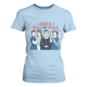Patriotic Feminist Empowerment T Shirt For Women Girl Will Be Girls Womens Rights 4th of July TS02 Light Blue Print Your Wear