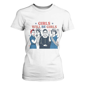 Patriotic Feminist Empowerment T Shirt For Women Girl Will Be Girls Womens Rights 4th of July TS02 White Print Your Wear