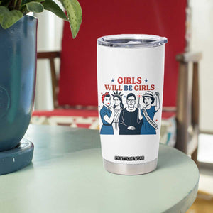 Patriotic Feminist Empowerment Tumbler Cup Girl Will Be Girls Womens Rights 4th of July TS02 Print Your Wear