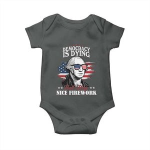 Patriotic George Washington Baby Onesie Funny Democracy Is Dying But Hey Nice Fireworks 4th Of July Humor TS02 Dark Heather Print Your Wear