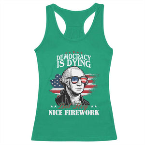 Patriotic George Washington Racerback Tank Top Funny Democracy Is Dying But Hey Nice Fireworks 4th Of July Humor TS02 Irish Green Print Your Wear