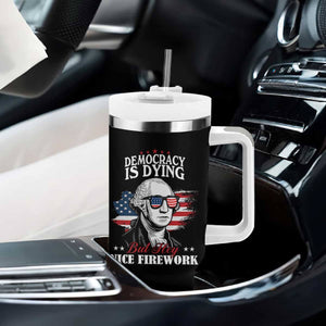 Patriotic George Washington Tumbler With Handle Funny Democracy Is Dying But Hey Nice Fireworks 4th Of July Humor TS02 Print Your Wear