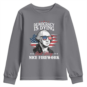 Patriotic George Washington Youth Sweatshirt Funny Democracy Is Dying But Hey Nice Fireworks 4th Of July Humor TS02 Charcoal Print Your Wear