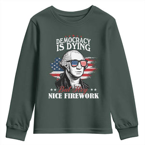 Patriotic George Washington Youth Sweatshirt Funny Democracy Is Dying But Hey Nice Fireworks 4th Of July Humor TS02 Dark Forest Green Print Your Wear