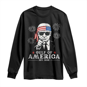 Patriotic Gulf Of USA Est 2025 Long Sleeve Shirt Funny Trump Happy 4th Of July TS02 Black Print Your Wear